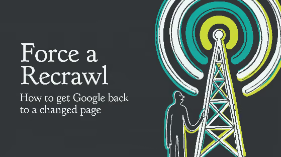 How to Force Google to Recrawl a Page That Just Changed
