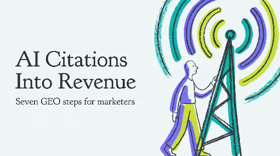 7 GEO Steps to Turn AI Citations into Revenue for Marketers