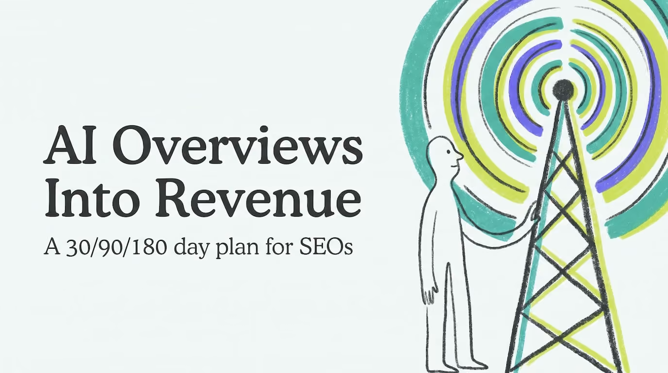 Turn AI Overviews Into Revenue: 30/90/180 Day Plan for SEOs