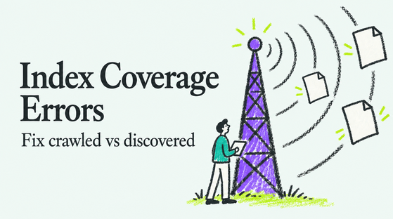 Stop Wasting Weeks on Index Coverage Errors: Fix Crawled vs Discovered