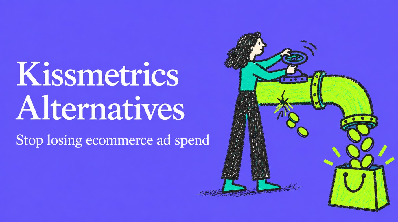 Stop Losing Ad Spend: 4 Kissmetrics Alternatives for Ecommerce Revenue