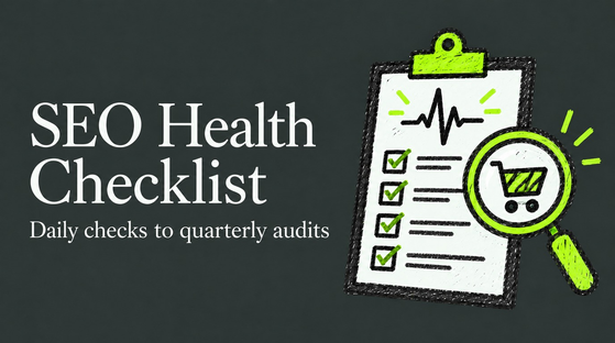 Daily to Quarterly SEO Health Checklist Protects Ecommerce Revenue