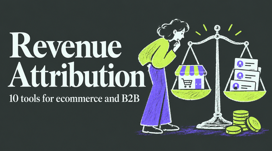 10 Revenue Attribution Tools: Ecommerce Picks and B2B Alternatives