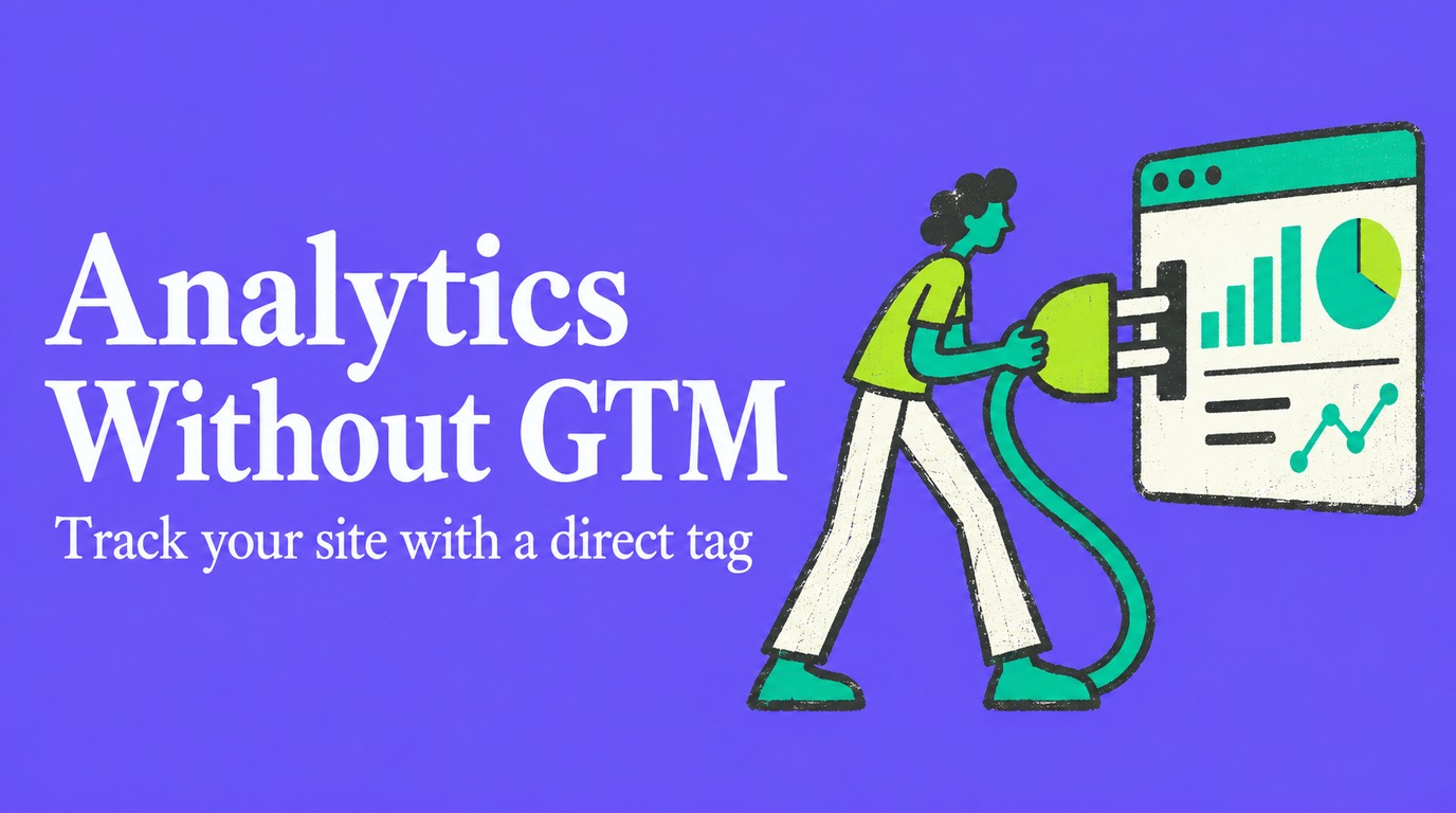 Analytics Without GTM: How to Track Your Site Without Tag Manager
