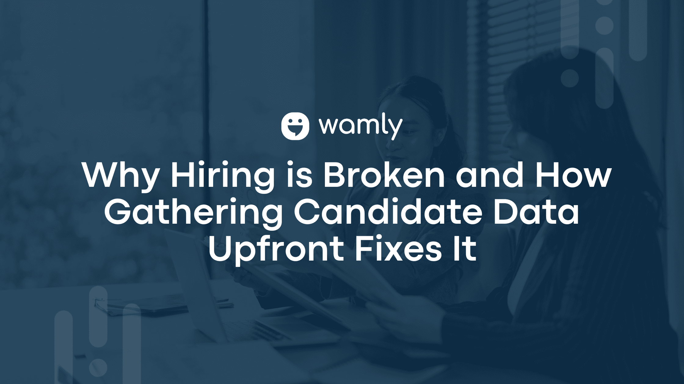 Data-Driven Hiring: Why Hiring is Broken and How Gathering All Candidate Data Upfront Fixes It|The Holistic Hiring Model|8 Reasons the Traditional Hiring Process Fails