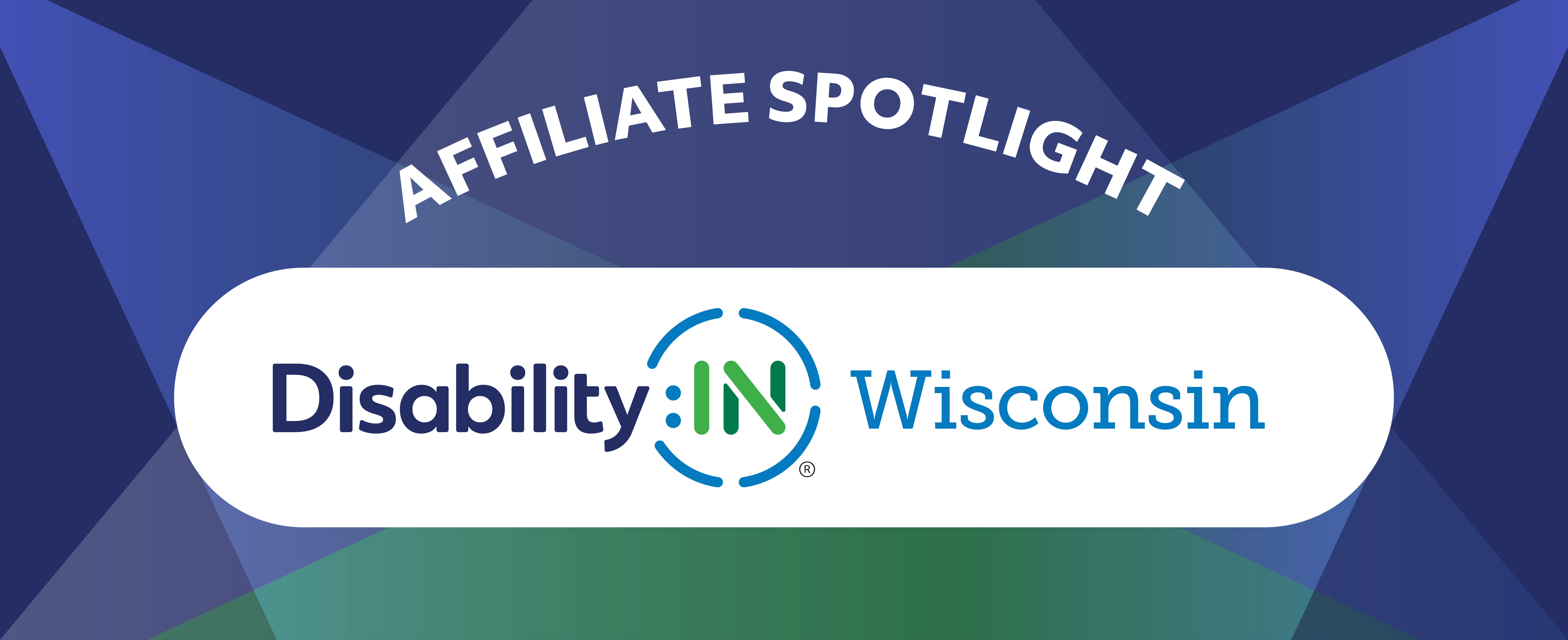 Affiliate Spotlight on Disability:IN Wisconsin. Spotlight style design in blue and green gradient.
