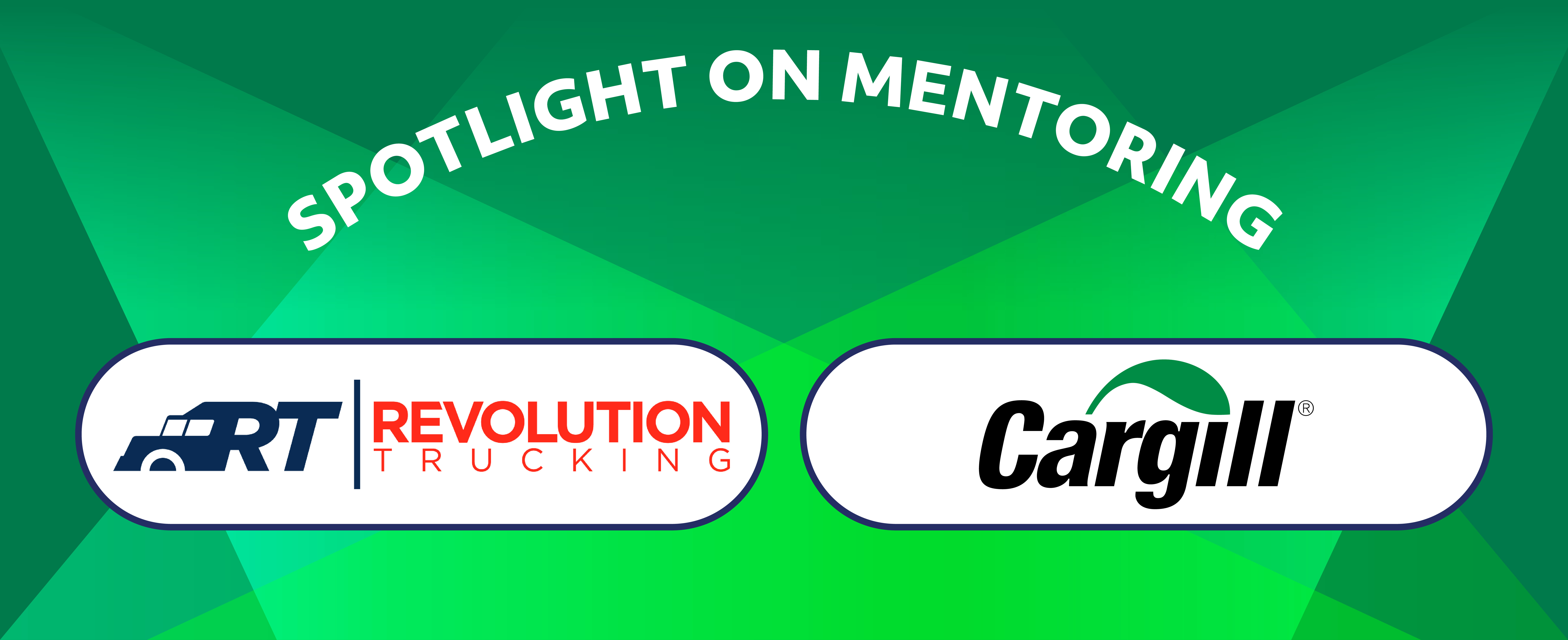 Spotlight on Mentoring: Revolution Trucking and Cargill. Spotlight design in neon green and dark green.