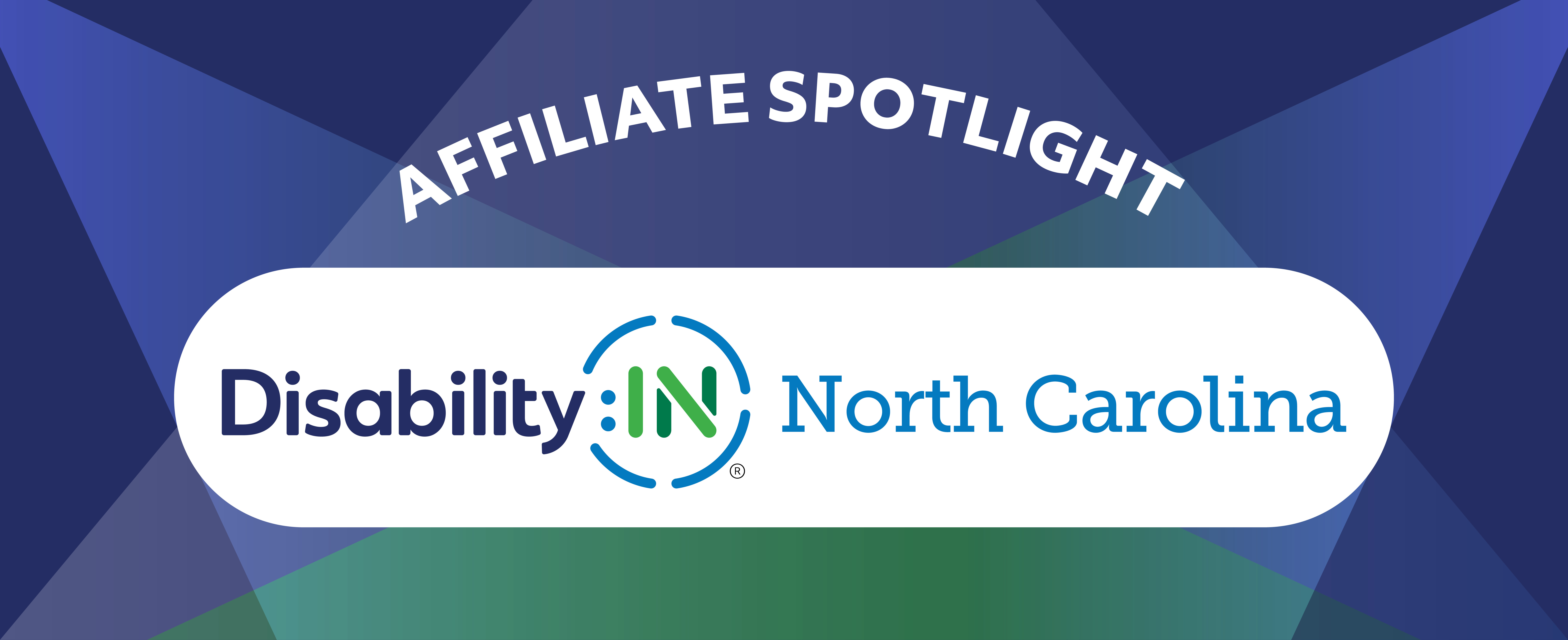 Affiliate Spotlight on Disability:IN North Carolina. Gradient spotlight design in the background.|Disability:IN® North Carolina.