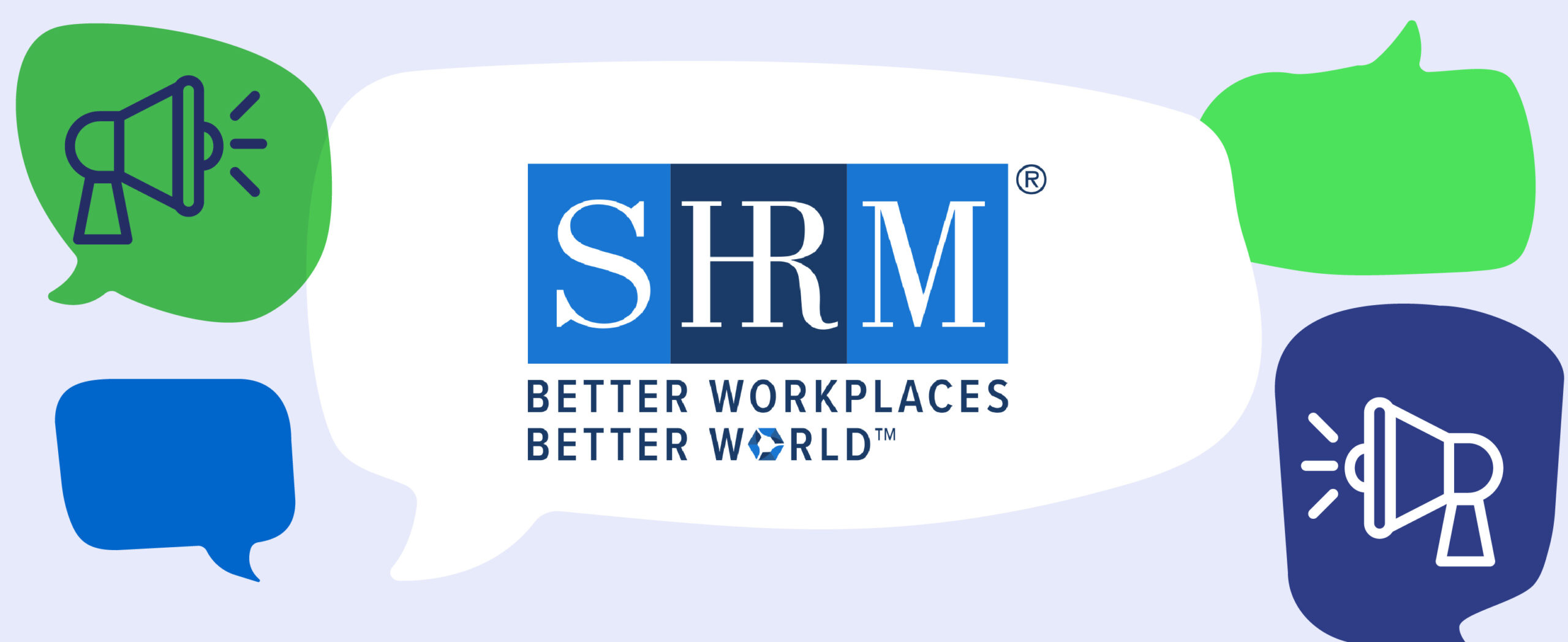 SHRM Better Workplaces Better World Logo. Speech bubbles in greens and blues with media icons.|SHRM Better Workplaces Better World Logo. Speech bubbles in greens and blues with media icons.
