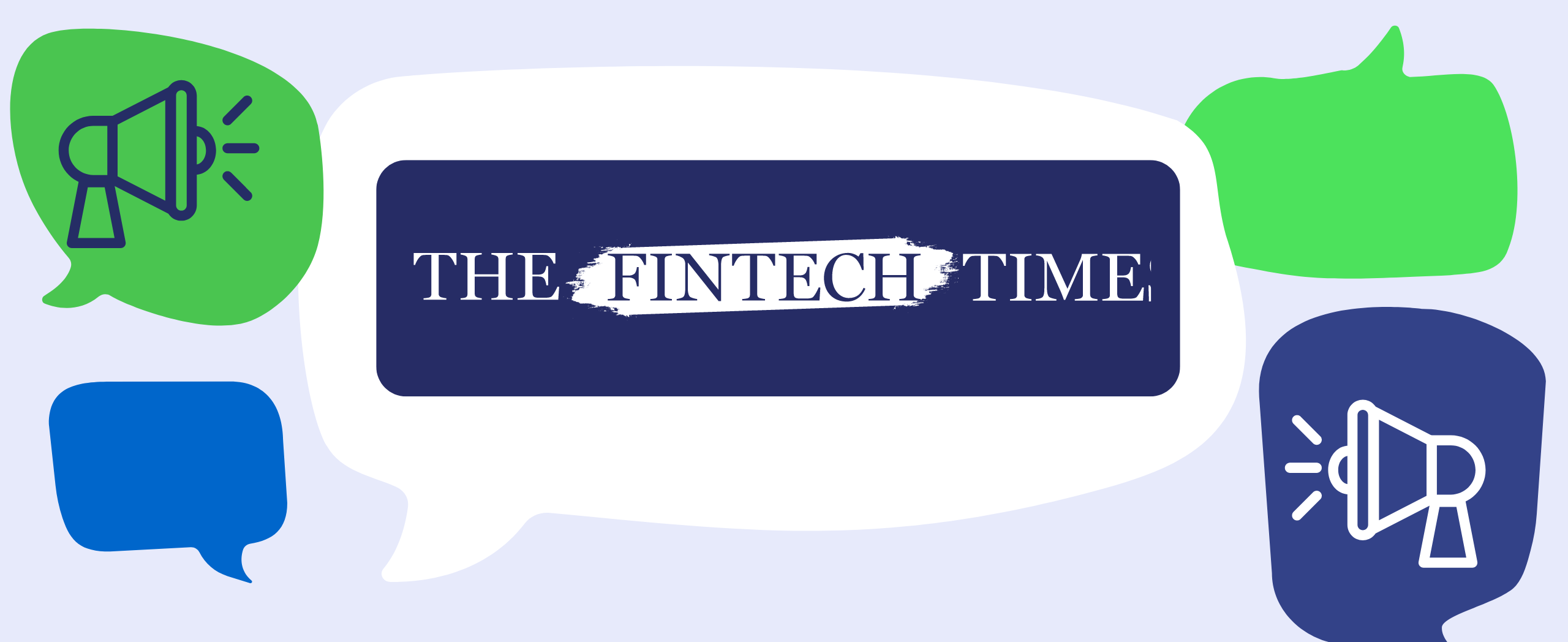 The Fintech Times logo inside of speech bubble with smaller green and blue speech bubbles and media icons surrounding.|The Fintech Times logo inside of speech bubble with smaller green and blue speech bubbles and media icons surrounding.