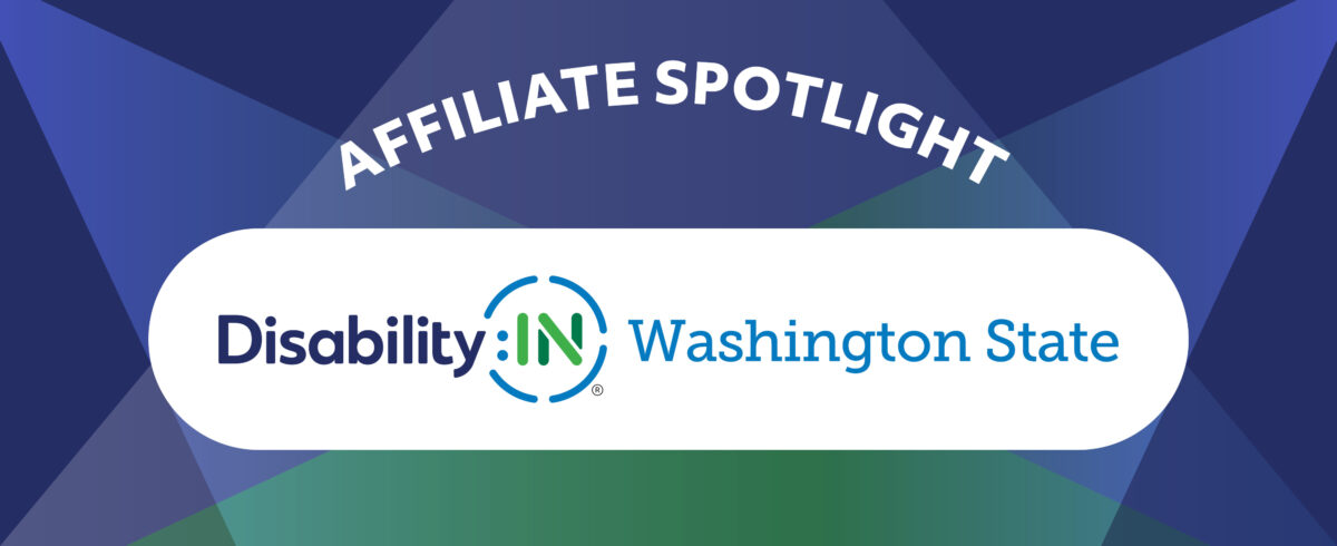 Affiliate Spotlight on Disability:IN Washington State. Gradient spotlight design in the background.