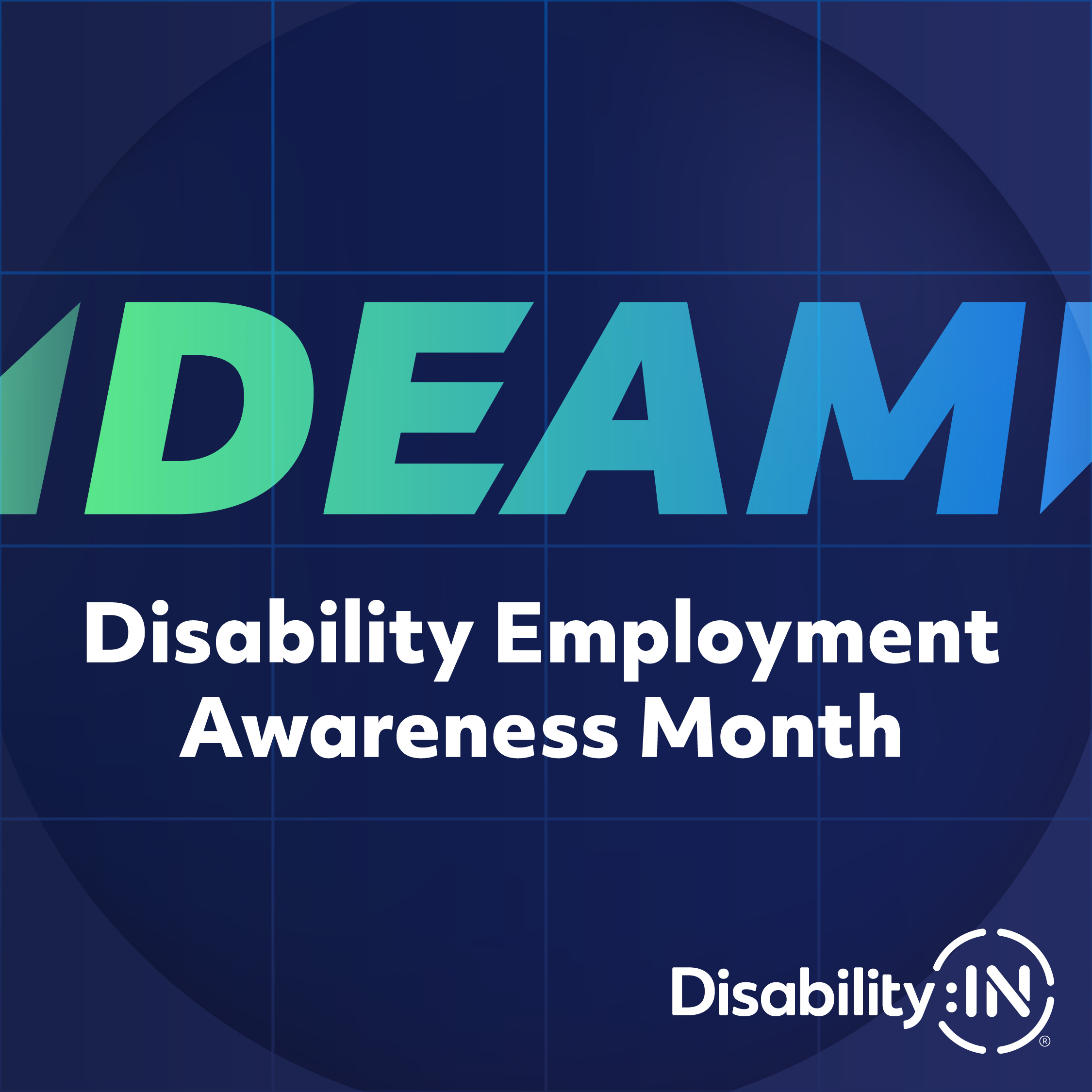 A blue geometric background with the letters DEAM in a blue green gradient and on either side are alternating triangles. Below in white text is Disability Employment Awareness Month and in the bottom right corner is the white Disability:IN logo.