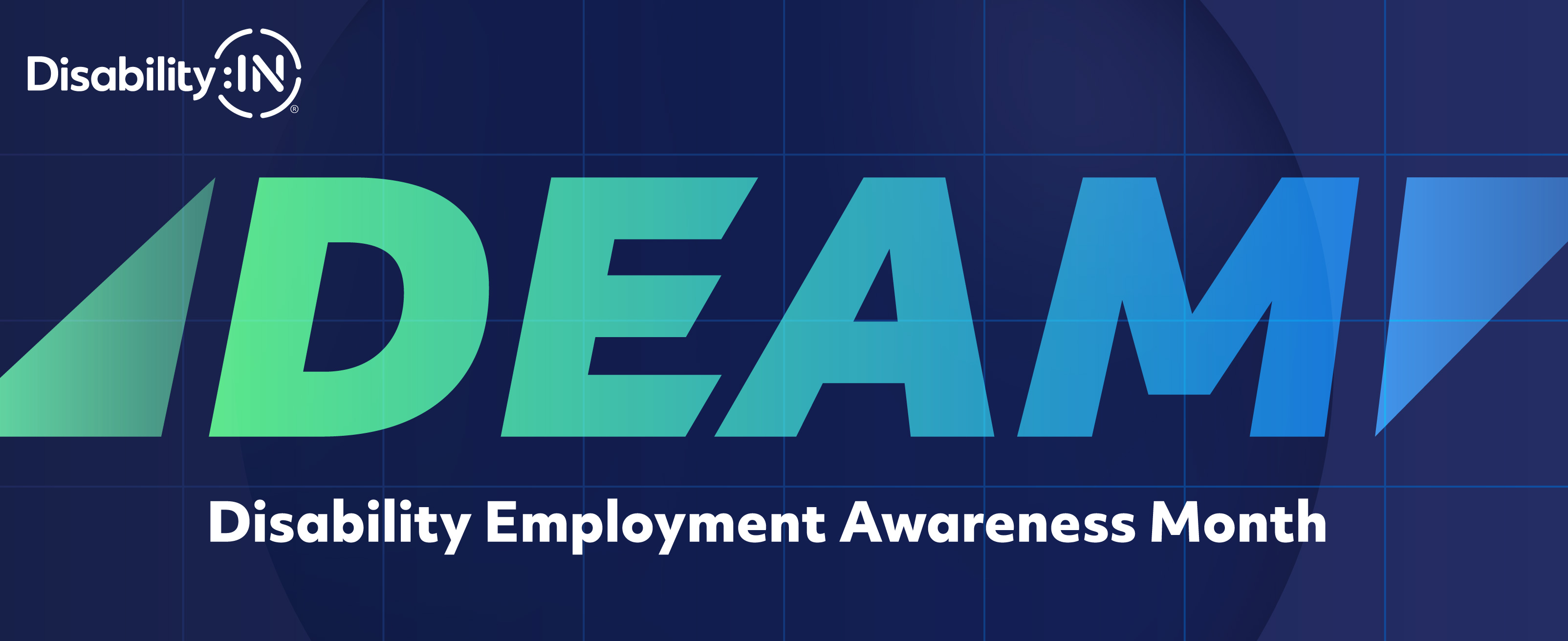 DEAM. Disability Employment Awareness Month. Disability:IN®. Neon gradient letters against navy background.