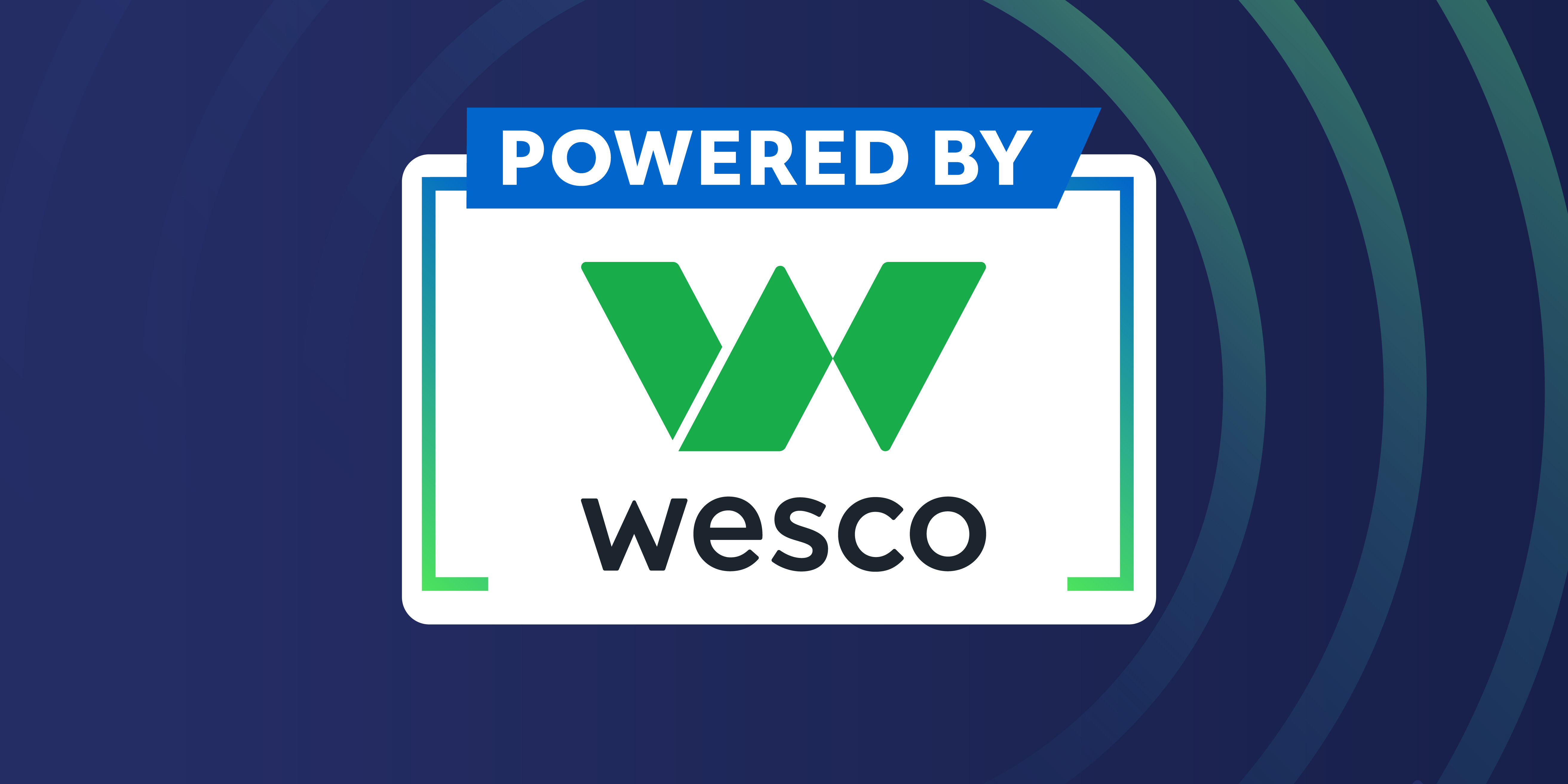 Powered by Wesco. Circle design graphic.