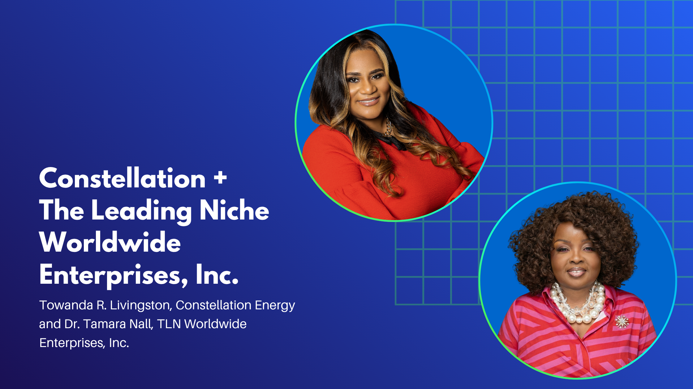 Graphic featuring two professional headshots representing a Disability:IN Mentoring Advancement Program partnership. On a blue background with a geometric grid pattern, the text reads: "Constellation + The Leading Niche Worldwide Enterprises, Inc." Below, the names "Towanda R. Livingston, Constellation Energy" and "Dr. Tamara Nall, TLN Worldwide Enterprises, Inc." appear. Circular portraits of Towanda Livingston and Dr. Tamara Nall are displayed on the right side of the graphic.