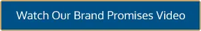 Watch our brand promises video button