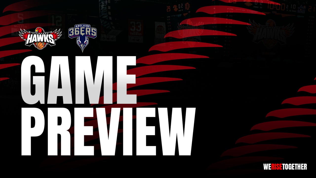 Game Preview - Hawks v 36ers