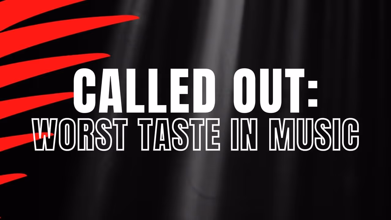 Called Out: Worst Taste in Music