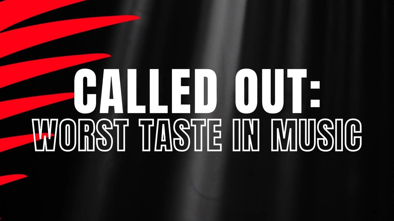 Called Out: Worst Taste in Music