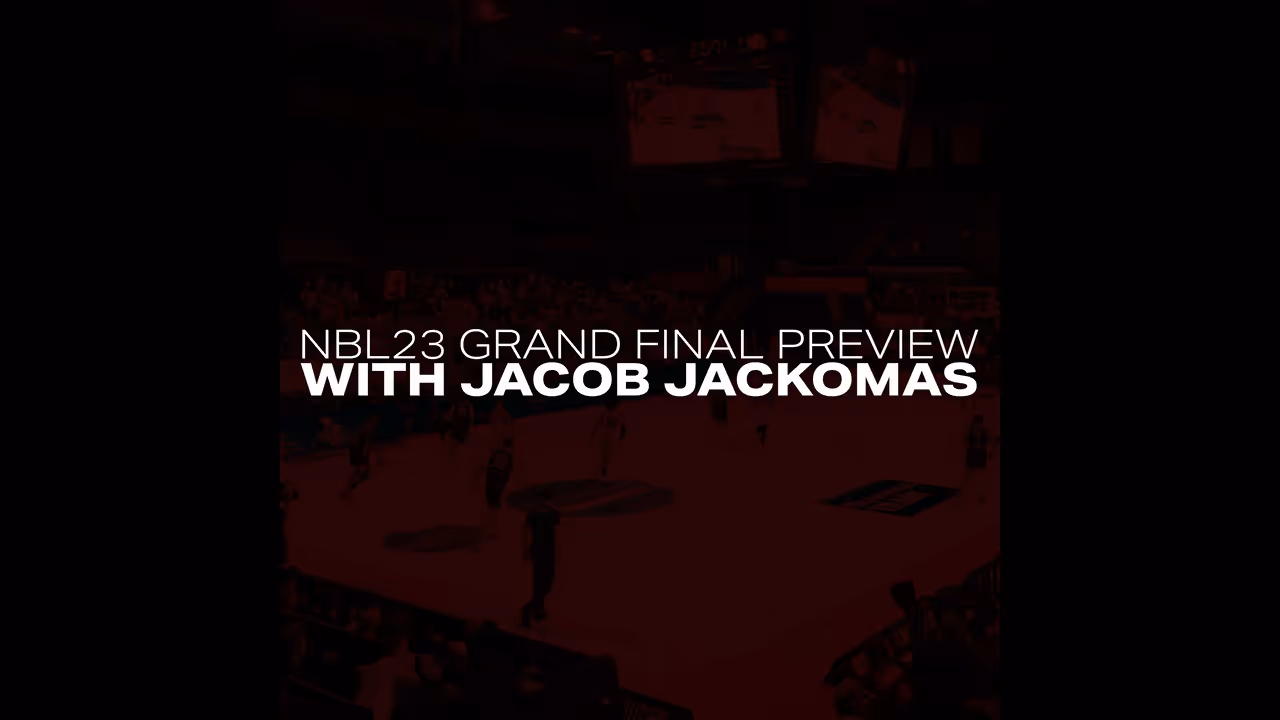 NBL23 Grand Final Preview with Jacob Jackomas