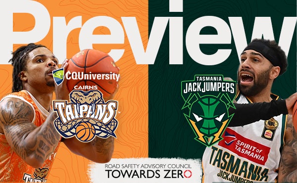 Round 3 Game Preview - Cairns Taipans vs Tasmania JackJumpers
