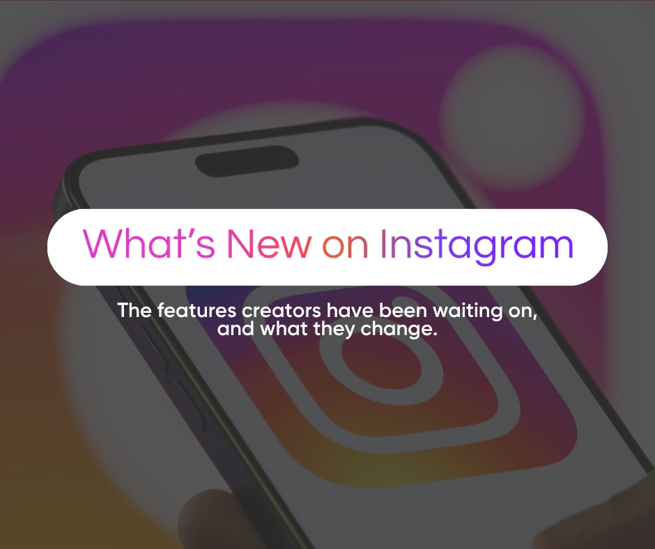 The Instagram Updates Creators Have Been Waiting For