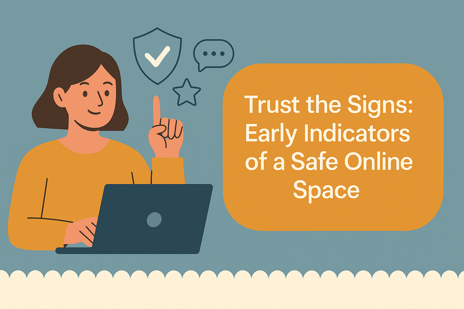 Flat-style illustration of a woman in a mustard shirt sitting at a laptop, raising her index finger toward a shield with a checkmark, with the text “Trust the Signs: Early Indicators of a Safe Online Space” on an orange banner to the right.