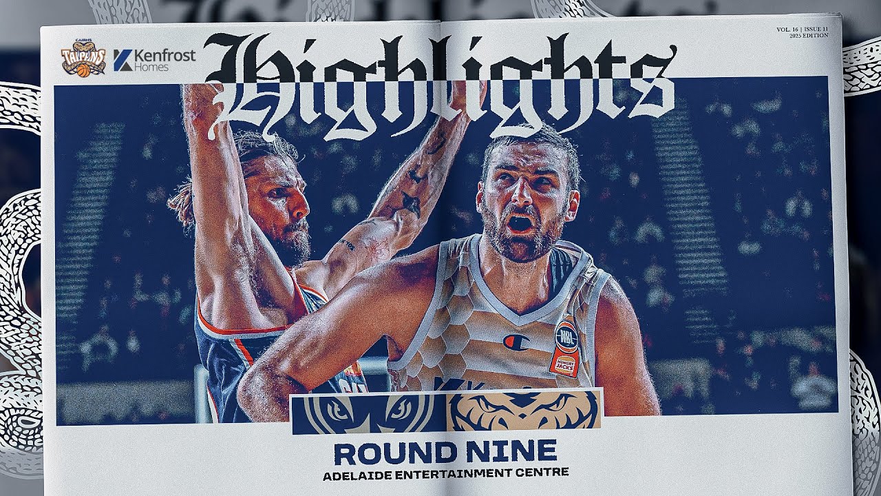 Game Highlights - Round 9, Adelaide vs Cairns