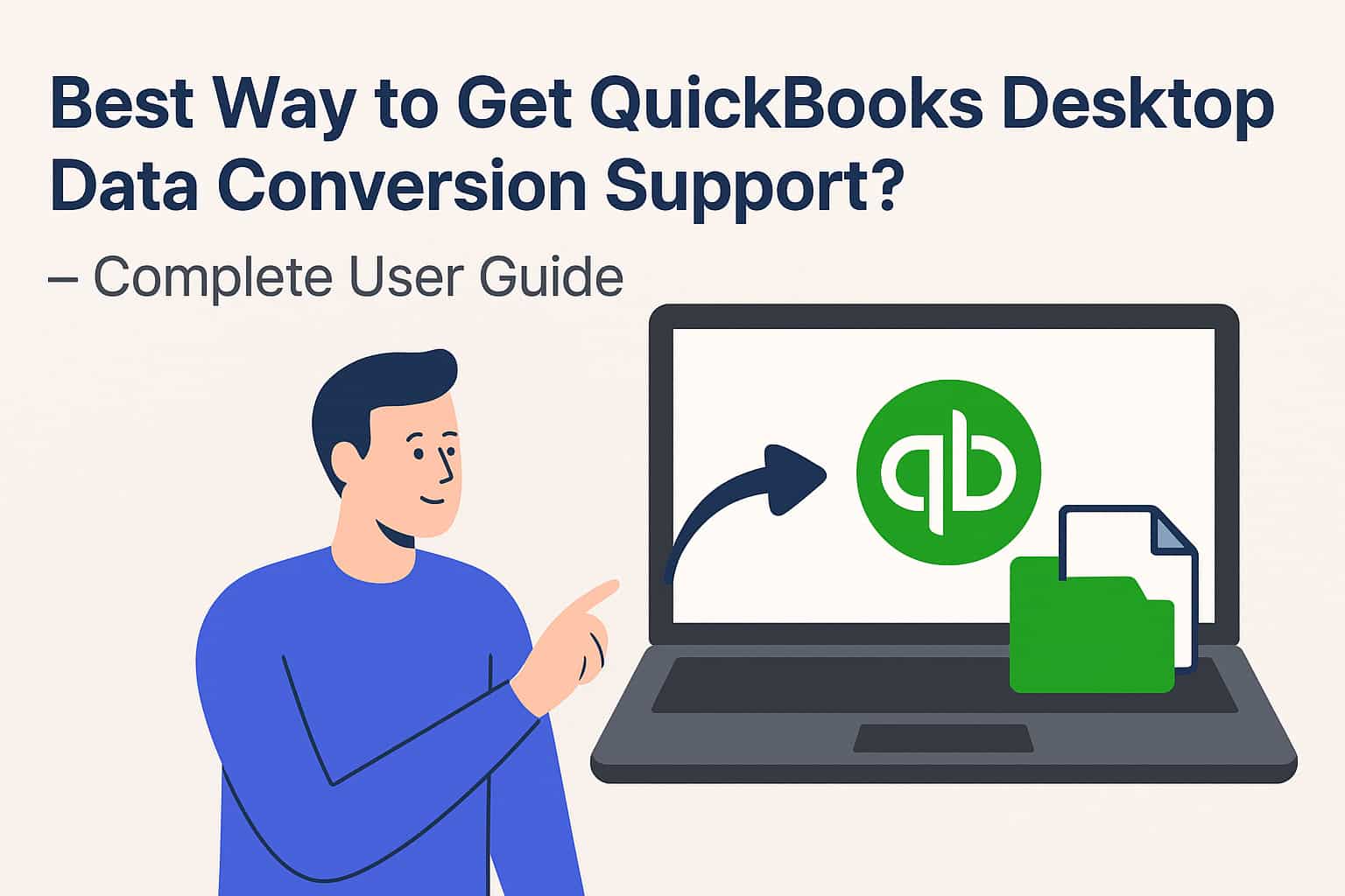Best Way to Get QuickBooks Desktop Data Conversion Support– Complete User Guide