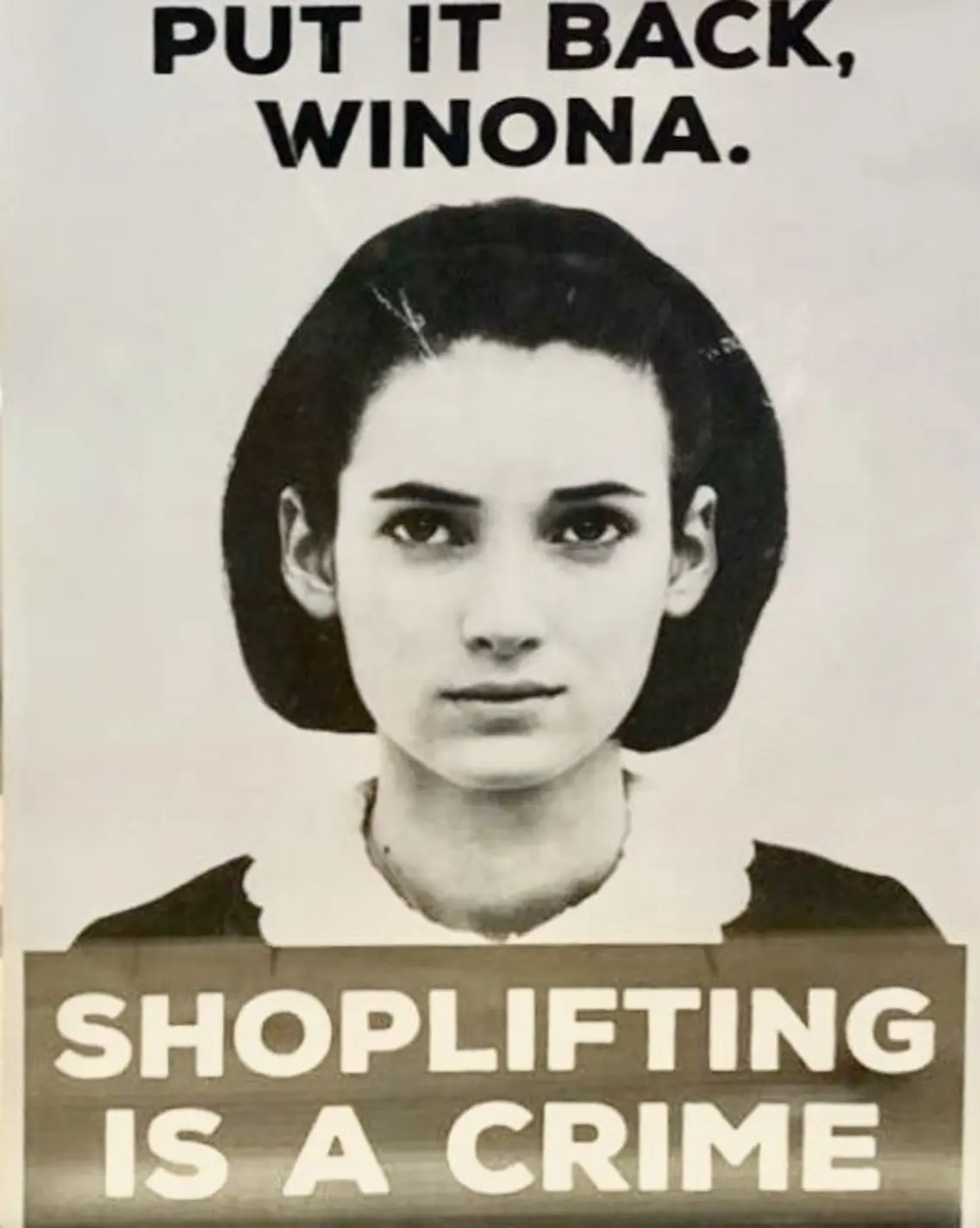 "Put it back, Winona. Shoplifting is a crime" Poster (2001) "Put it back, Winona. Shoplifting is a crime" Poster (2001)