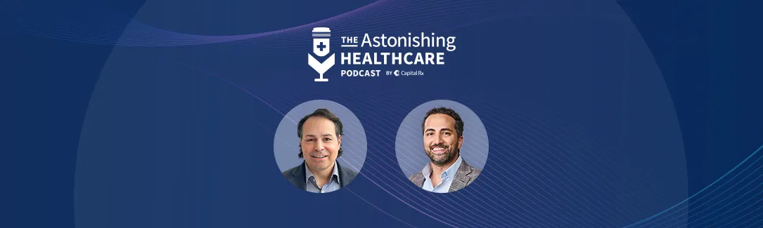 AH012 - Revolutionizing Healthcare: Prime & Capital Rx's Game-Changing Alliance, with Mostafa Kamal & AJ Loiacono