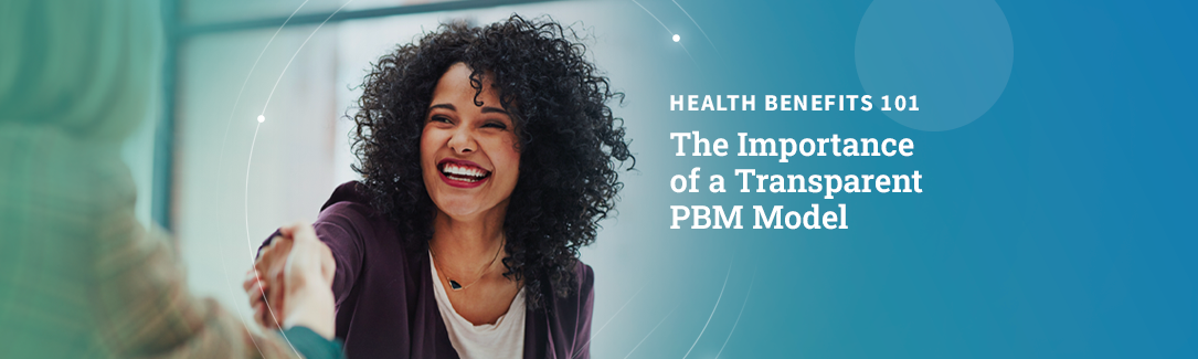 Health Benefits 101: The Importance of a Transparent PBM Model