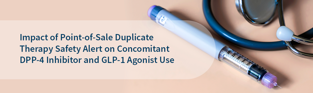 Poster: Impact of Point-of-Sale Duplicate Therapy Safety Alert on Concomitant DPP-4 Inhibitor and GLP-1 Agonist Use