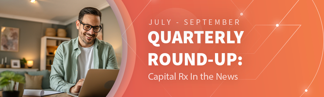 Quarterly Round-Up: Capital Rx in the News – Q3 2024