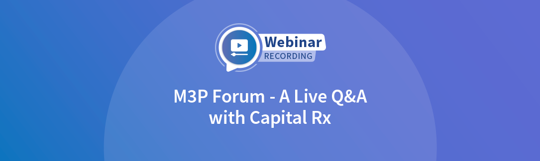 Replay – M3P Forum - A Live Q&A with Capital Rx
