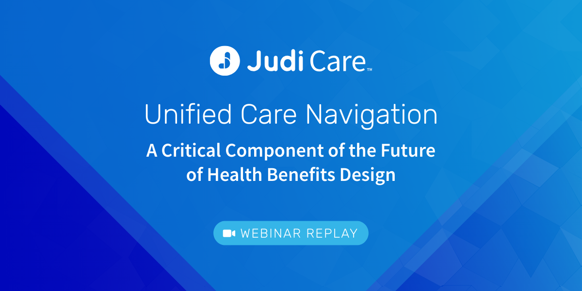 Replay - Unified Care Navigation: A Critical Component of the Future of Health Benefits Design
