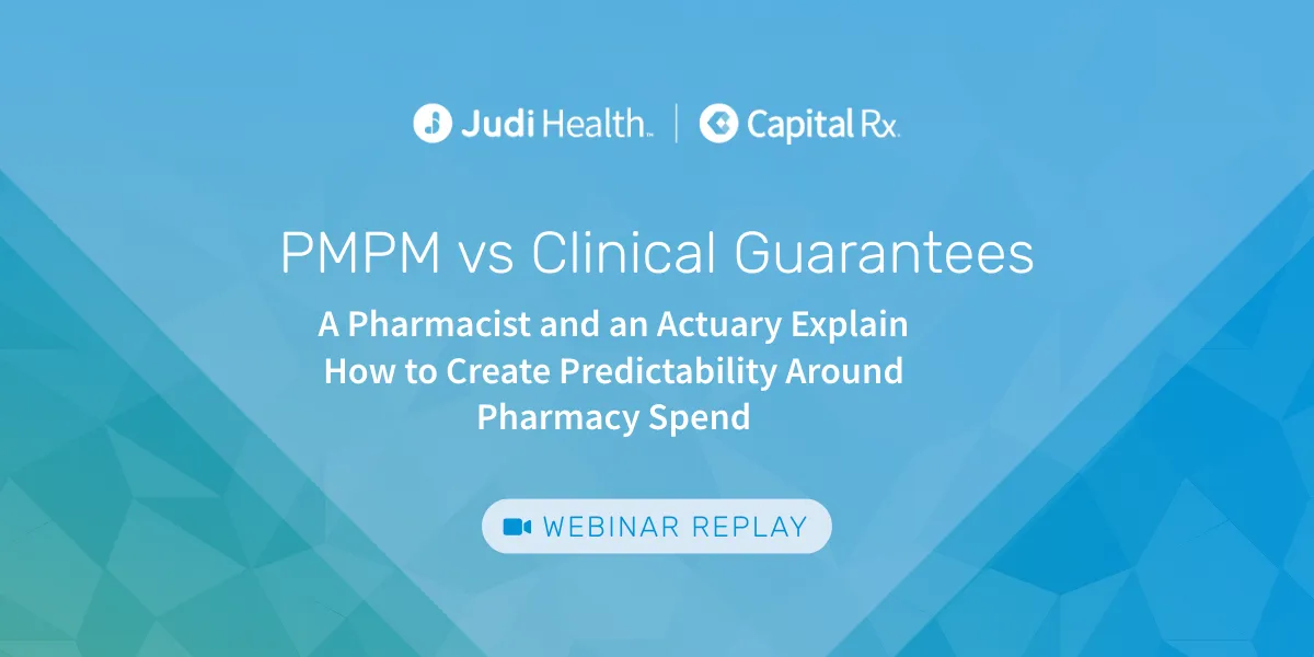 Replay - PMPM vs Clinical Guarantees: A Pharmacist and an Actuary Explain How to Create Predictability Around Pharmacy Spend