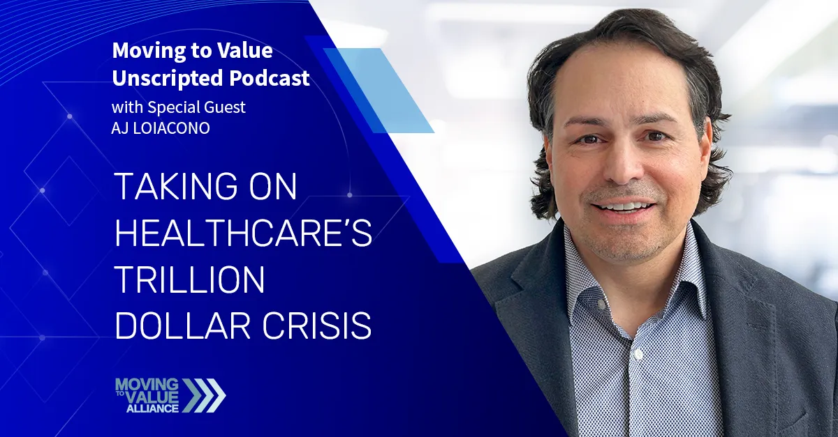 Moving to Value Unscripted: Taking On Healthcare's Trillion Dollar Crisis