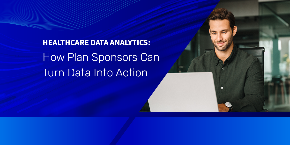Healthcare Data Analytics: How Plan Sponsors Can Turn Data Into Action