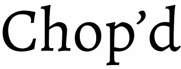 Chop'd