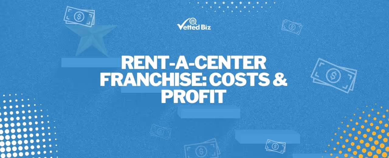 CEO of Rent-A-Center: Franchise Cost and Profit Revealed (2025)