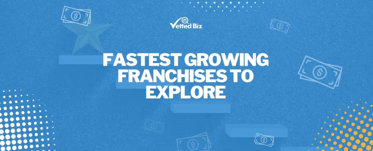The Fastest Growing Franchises You Should Consider in 2025