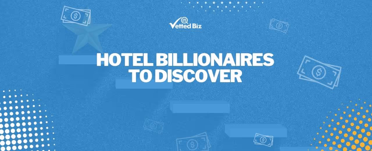 Top Hotel Billionaires You Should Know | Franchised & Licensed Hotels