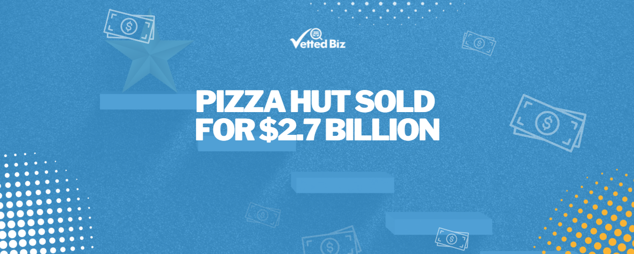 Yum Brands Sells Pizza Hut for $2.7 Billion: What the Deal Means for Franchisees and Investors