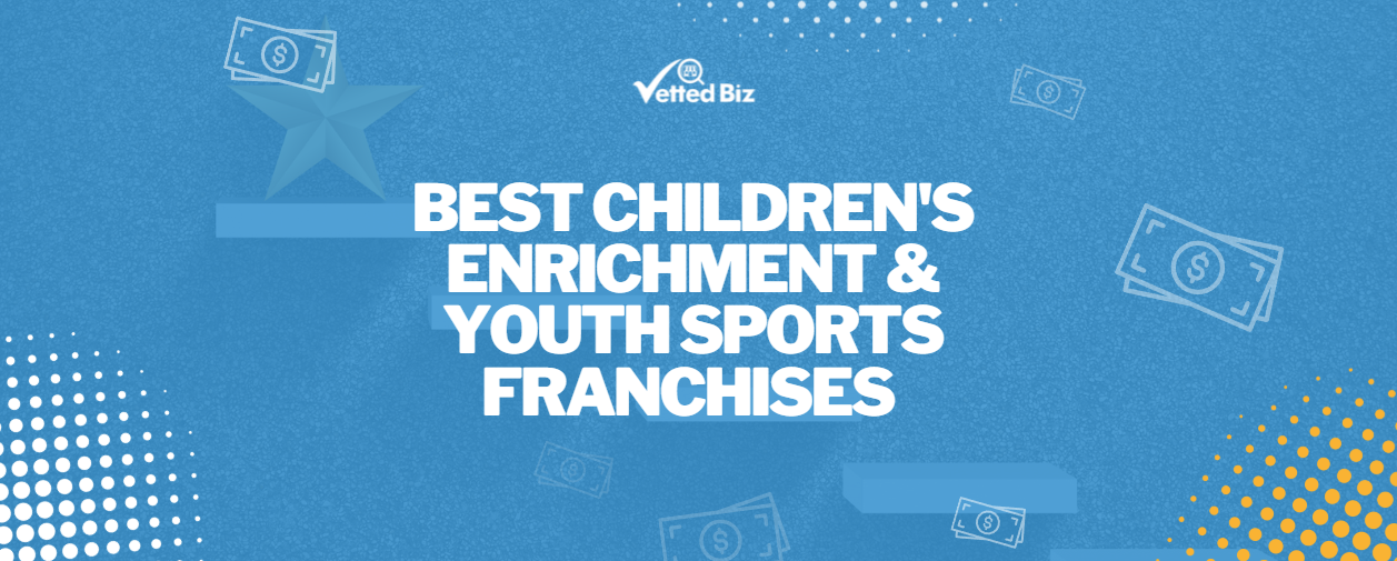 Best Children's Enrichment & Youth Sports Franchises to Own in 2026: From Flag Football to STEM Programs