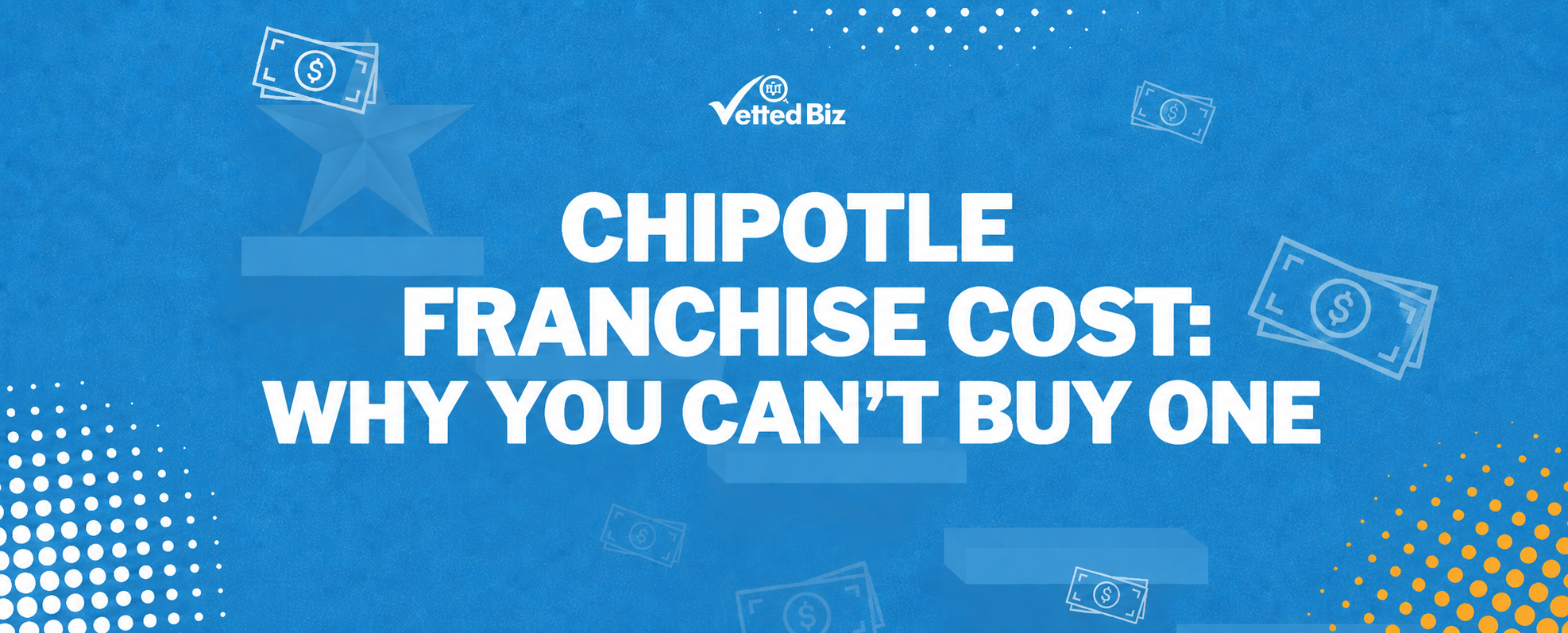 Chipotle Franchise Cost: Why You Can't Buy One, and What to Buy Instead