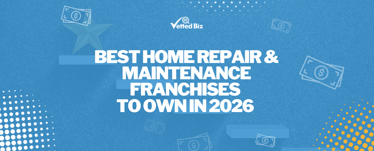 Best Home Repair & Maintenance Franchises to Own in 2026: Plumbing, Electrical & HVAC Investment Guide