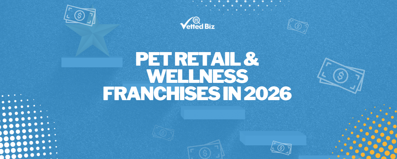 Pet Retail & Wellness Franchises in 2026: Investing in the $158 Billion Industry's Essentials-Driven Shift