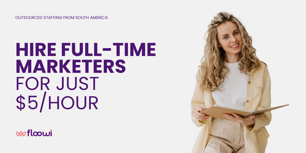 A professional woman with curly hair, wearing a beige blazer over a white shirt, smiles while holding an open folder. The background has a promotional text stating 'HIRE FULL-TIME MARKETERS FOR JUST $5/HOUR' alongside the Flowwi logo, emphasizing outsourced staffing from South America.