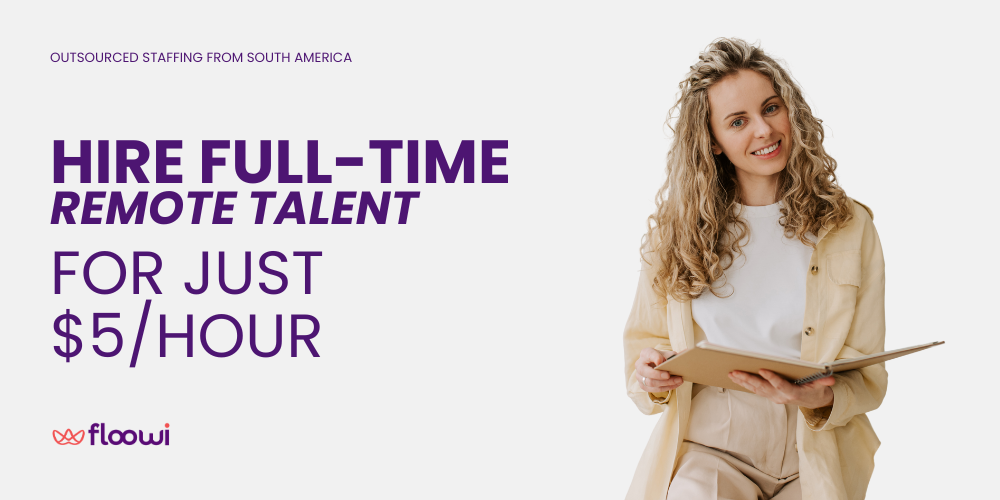 A banner advertising outsourced staffing from South America, offering "HIRE FULL-TIME REMOTE TALENT FOR JUST $5/HOUR". It features a woman with curly hair, holding a clipboard, and dressed in a business casual outfit.